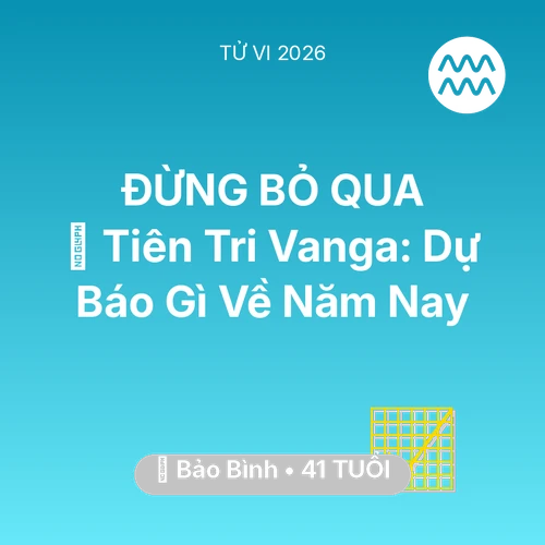 Xem tử vi Bảo Bình sinh năm 1985 : 🔮 Tiên Tri Vanga: Dự Báo Gì Về Bảo Bình Năm Nay