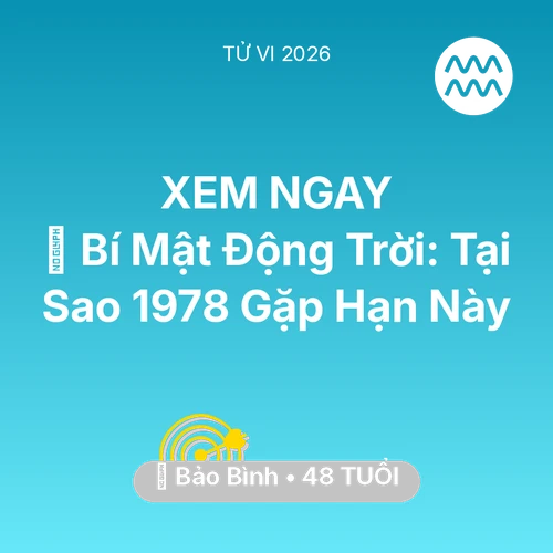 Tử vi Bảo Bình sinh năm 1978 trong năm 2026: 🤫 Bí Mật Động Trời: Tại Sao Bảo Bình 1978 Gặp Hạn Này