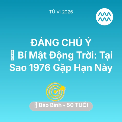 Tử vi Bảo Bình sinh năm 1976 trong năm 2026: 🤫 Bí Mật Động Trời: Tại Sao Bảo Bình 1976 Gặp Hạn Này