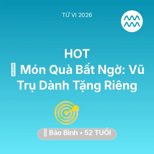 Vận hạn Bảo Bình sinh năm 1974 trong năm (2026): 🎁 Món Quà Bất Ngờ: Vũ Trụ Dành Tặng Riêng Bảo Bình