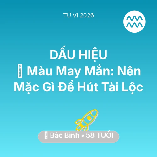Vận hạn Bảo Bình sinh năm 1968 trong năm (2026): 🍀 Màu May Mắn: Bảo Bình Nên Mặc Gì Để Hút Tài Lộc