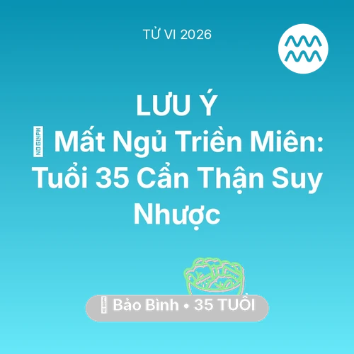 Xem tử vi Bảo Bình sinh năm 1991 : 💤 Mất Ngủ Triền Miên: Bảo Bình Tuổi 35 Cẩn Thận Suy Nhược