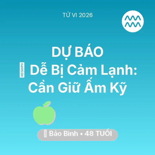 Tử vi Bảo Bình sinh năm 1978 trong năm 2026: 🥶 Dễ Bị Cảm Lạnh: Bảo Bình Cần Giữ Ấm Kỹ