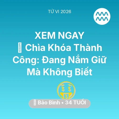 Xem tử vi Bảo Bình sinh năm 1992 : 🗝️ Chìa Khóa Thành Công: Bảo Bình Đang Nắm Giữ Mà Không Biết