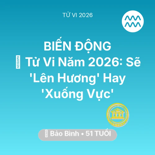 Vận hạn Bảo Bình sinh năm 1975 trong năm (2026): 🔥 Tử Vi Năm 2026: Bảo Bình Sẽ 'Lên Hương' Hay 'Xuống Vực'