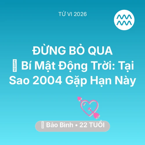 Xem tử vi Bảo Bình sinh năm 2004 : 🤫 Bí Mật Động Trời: Tại Sao Bảo Bình 2004 Gặp Hạn Này