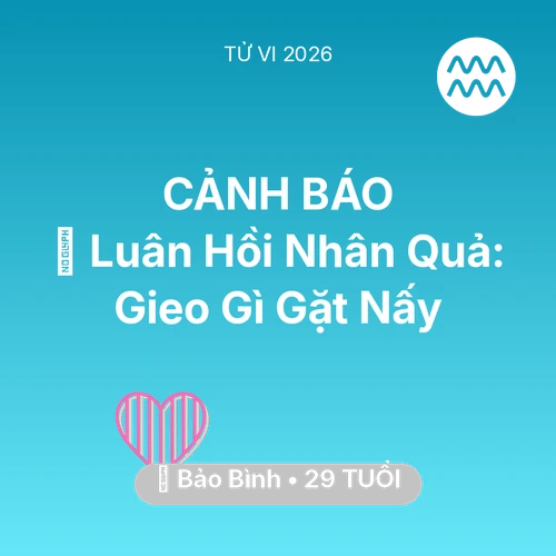 Tử vi Bảo Bình sinh năm 1997 trong năm 2026: 🕊️ Luân Hồi Nhân Quả: Bảo Bình Gieo Gì Gặt Nấy