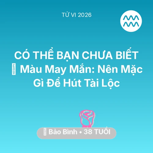 Xem tử vi Bảo Bình sinh năm 1988 : 🍀 Màu May Mắn: Bảo Bình Nên Mặc Gì Để Hút Tài Lộc