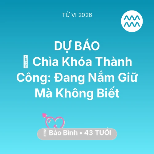 Xem tử vi Bảo Bình sinh năm 1983 : 🗝️ Chìa Khóa Thành Công: Bảo Bình Đang Nắm Giữ Mà Không Biết