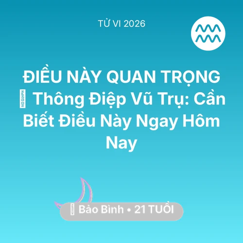Vận hạn Bảo Bình sinh năm 2005 trong năm (2026): 🌌 Thông Điệp Vũ Trụ: Bảo Bình Cần Biết Điều Này Ngay Hôm Nay