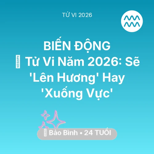 Vận hạn Bảo Bình sinh năm 2002 trong năm (2026): 🔥 Tử Vi Năm 2026: Bảo Bình Sẽ 'Lên Hương' Hay 'Xuống Vực'