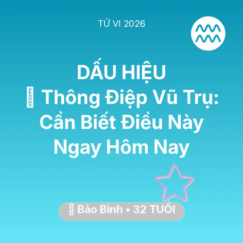 Tử vi Bảo Bình sinh năm 1994 trong năm 2026: 🌌 Thông Điệp Vũ Trụ: Bảo Bình Cần Biết Điều Này Ngay Hôm Nay