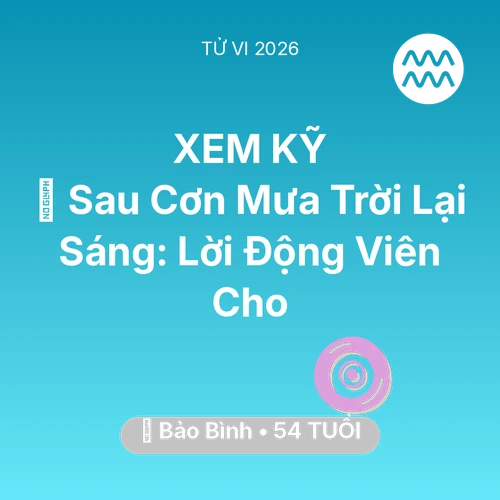 Vận hạn Bảo Bình sinh năm 1972 trong năm (2026): 🌈 Sau Cơn Mưa Trời Lại Sáng: Lời Động Viên Cho Bảo Bình