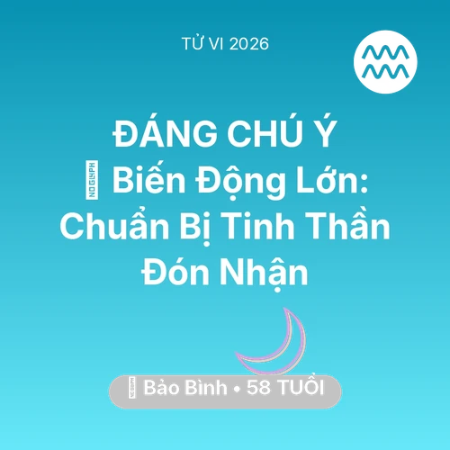 Tử vi Bảo Bình sinh năm 1968 trong năm 2026: 🌪️ Biến Động Lớn: Bảo Bình Chuẩn Bị Tinh Thần Đón Nhận