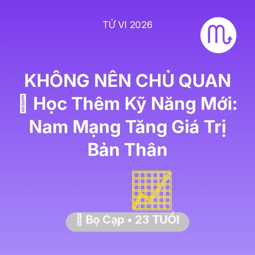 Vận hạn Bọ Cạp sinh năm 2003 trong năm (2026): 📚 Học Thêm Kỹ Năng Mới: Nam Mạng Bọ Cạp Tăng Giá Trị Bản Thân