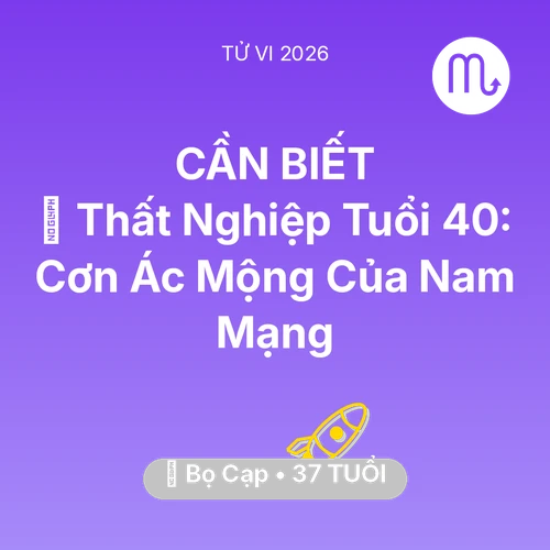 Xem tử vi Bọ Cạp sinh năm 1989 Nam Mạng: 🚪 Thất Nghiệp Tuổi 40: Cơn Ác Mộng Của Nam Mạng Bọ Cạp