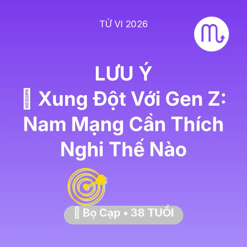 Vận hạn Bọ Cạp sinh năm 1988 trong năm (2026): 🛑 Xung Đột Với Gen Z: Nam Mạng Bọ Cạp Cần Thích Nghi Thế Nào