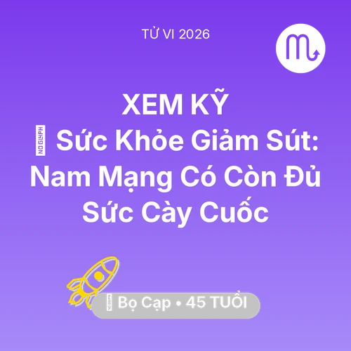 Vận hạn Bọ Cạp sinh năm 1981 trong năm (2026): 🏥 Sức Khỏe Giảm Sút: Nam Mạng Bọ Cạp Có Còn Đủ Sức Cày Cuốc