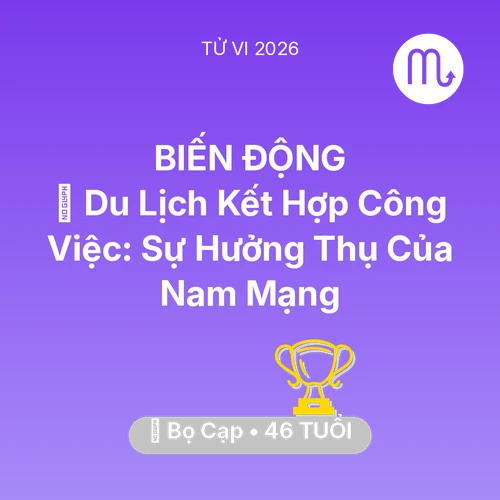Vận hạn Bọ Cạp sinh năm 1980 trong năm (2026): 🌍 Du Lịch Kết Hợp Công Việc: Sự Hưởng Thụ Của Nam Mạng Bọ Cạp