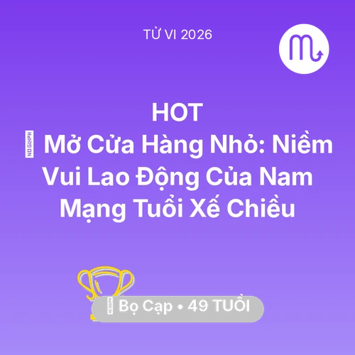 Xem tử vi Bọ Cạp sinh năm 1977 Nam Mạng: 🏢 Mở Cửa Hàng Nhỏ: Niềm Vui Lao Động Của Nam Mạng Bọ Cạp Tuổi Xế Chiều