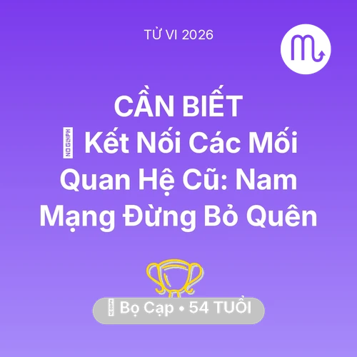 Xem tử vi Bọ Cạp sinh năm 1972 Nam Mạng: 🤝 Kết Nối Các Mối Quan Hệ Cũ: Nam Mạng Bọ Cạp Đừng Bỏ Quên
