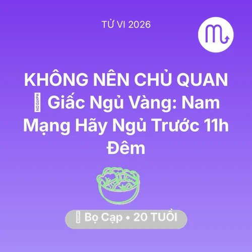 Vận hạn Bọ Cạp sinh năm 2006 trong năm (2026): 🗝️ Giấc Ngủ Vàng: Nam Mạng Bọ Cạp Hãy Ngủ Trước 11h Đêm