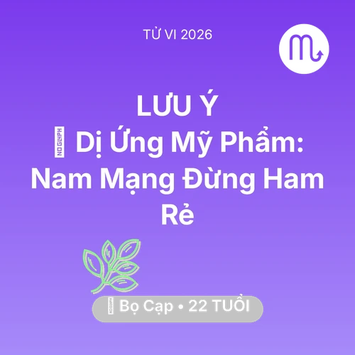 Xem tử vi Bọ Cạp sinh năm 2004 Nam Mạng: 💄 Dị Ứng Mỹ Phẩm: Nam Mạng Bọ Cạp Đừng Ham Rẻ