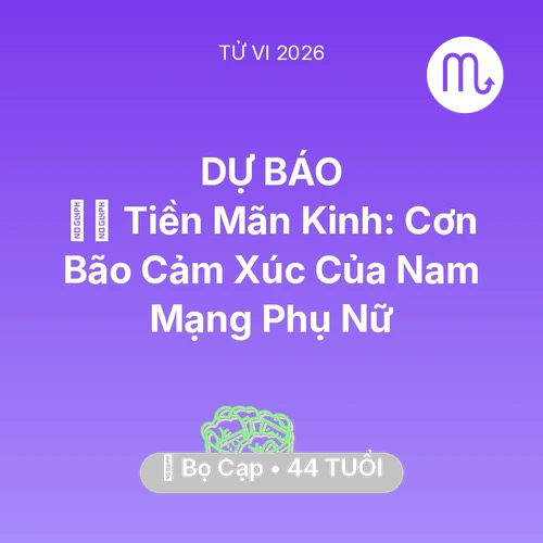 Vận hạn Bọ Cạp sinh năm 1982 trong năm (2026): 🧘‍♀️ Tiền Mãn Kinh: Cơn Bão Cảm Xúc Của Nam Mạng Bọ Cạp Phụ Nữ