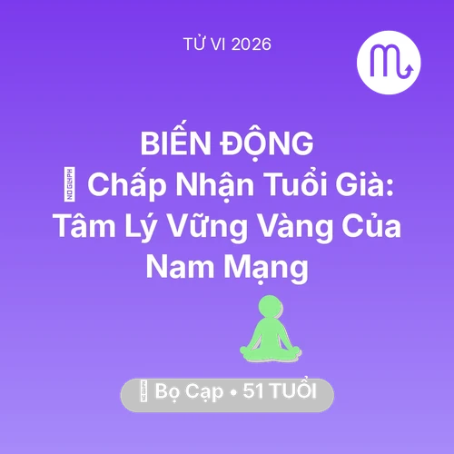 Tử vi Bọ Cạp sinh năm 1975 trong năm 2026: 🕊️ Chấp Nhận Tuổi Già: Tâm Lý Vững Vàng Của Nam Mạng Bọ Cạp