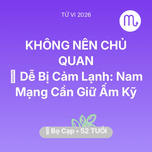 Tử vi Bọ Cạp sinh năm 1974 trong năm 2026: 🥶 Dễ Bị Cảm Lạnh: Nam Mạng Bọ Cạp Cần Giữ Ấm Kỹ