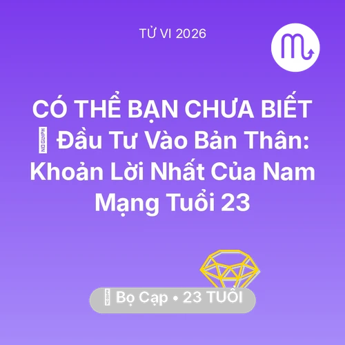 Tử vi Bọ Cạp sinh năm 2003 trong năm 2026: 📚 Đầu Tư Vào Bản Thân: Khoản Lời Nhất Của Nam Mạng Bọ Cạp Tuổi 23