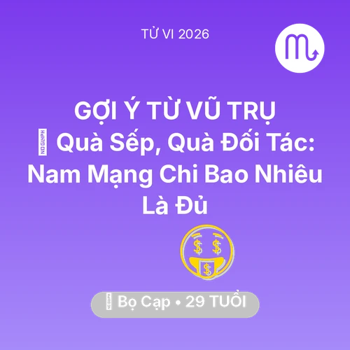 Tử vi Bọ Cạp sinh năm 1997 trong năm 2026: 🎁 Quà Sếp, Quà Đối Tác: Nam Mạng Bọ Cạp Chi Bao Nhiêu Là Đủ