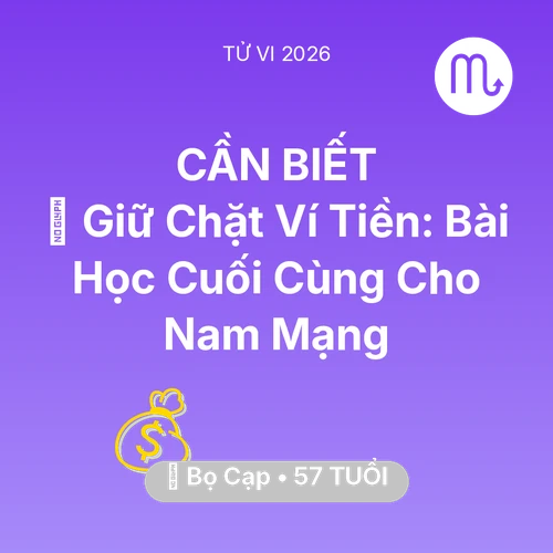 Vận hạn Bọ Cạp sinh năm 1969 trong năm (2026): 🗝️ Giữ Chặt Ví Tiền: Bài Học Cuối Cùng Cho Nam Mạng Bọ Cạp