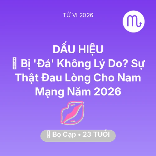 Xem tử vi Bọ Cạp sinh năm 2003 Nam Mạng: 💔 Bị 'Đá' Không Lý Do? Sự Thật Đau Lòng Cho Nam Mạng Bọ Cạp Năm 2026