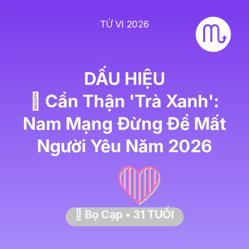 Xem tử vi Bọ Cạp sinh năm 1995 Nam Mạng: 🚫 Cẩn Thận 'Trà Xanh': Nam Mạng Bọ Cạp Đừng Để Mất Người Yêu Năm 2026