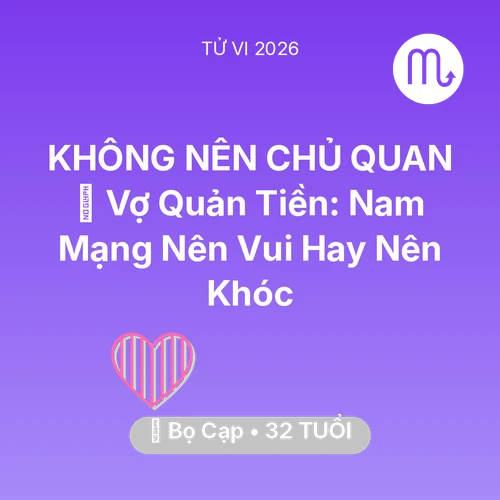 Tử vi Bọ Cạp sinh năm 1994 trong năm 2026: 🤐 Vợ Quản Tiền: Nam Mạng Bọ Cạp Nên Vui Hay Nên Khóc