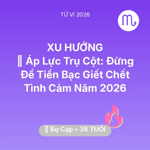 Vận hạn Bọ Cạp sinh năm 1988 trong năm (2026): ⚖️ Áp Lực Trụ Cột: Đừng Để Tiền Bạc Giết Chết Tình Cảm Năm 2026