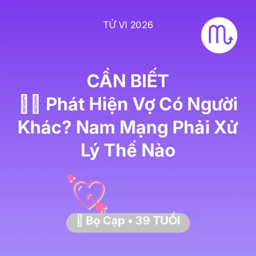 Xem tử vi Bọ Cạp sinh năm 1987 Nam Mạng: 🕵️‍♂️ Phát Hiện Vợ Có Người Khác? Nam Mạng Bọ Cạp Phải Xử Lý Thế Nào