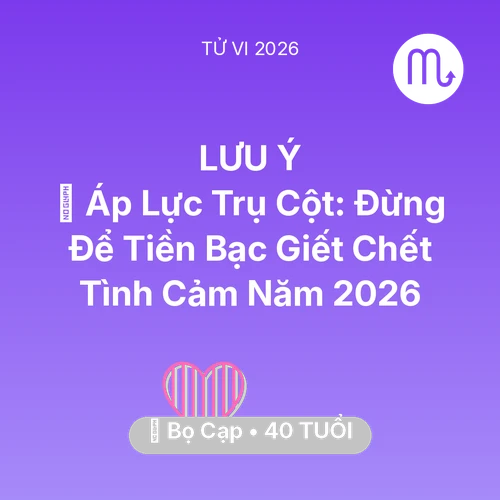 Xem tử vi Bọ Cạp sinh năm 1986 Nam Mạng: ⚖️ Áp Lực Trụ Cột: Đừng Để Tiền Bạc Giết Chết Tình Cảm Năm 2026