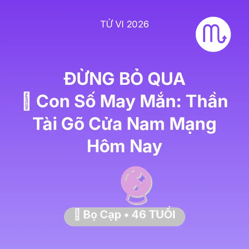 Tử vi Bọ Cạp sinh năm 1980 trong năm 2026: 🌟 Con Số May Mắn: Thần Tài Gõ Cửa Nam Mạng Bọ Cạp Hôm Nay