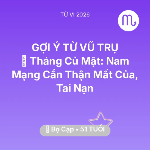 Vận hạn Bọ Cạp sinh năm 1975 trong năm (2026): 🛑 Tháng Củ Mật: Nam Mạng Bọ Cạp Cẩn Thận Mất Của, Tai Nạn
