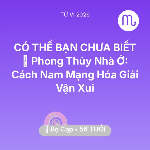 Tử vi Bọ Cạp sinh năm 1970 trong năm 2026: 🏠 Phong Thủy Nhà Ở: Cách Nam Mạng Bọ Cạp Hóa Giải Vận Xui