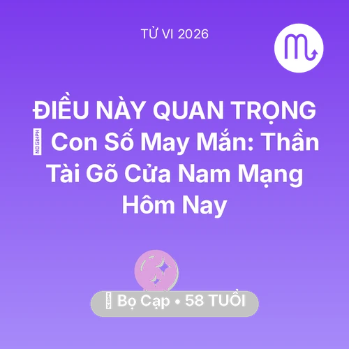 Vận hạn Bọ Cạp sinh năm 1968 trong năm (2026): 🌟 Con Số May Mắn: Thần Tài Gõ Cửa Nam Mạng Bọ Cạp Hôm Nay