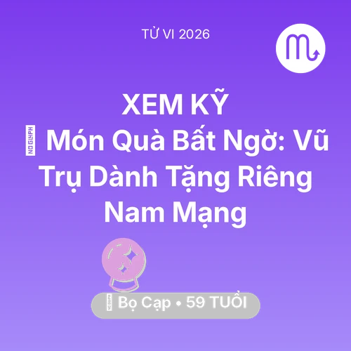 Tử vi Bọ Cạp sinh năm 1967 trong năm 2026: 🎁 Món Quà Bất Ngờ: Vũ Trụ Dành Tặng Riêng Nam Mạng Bọ Cạp