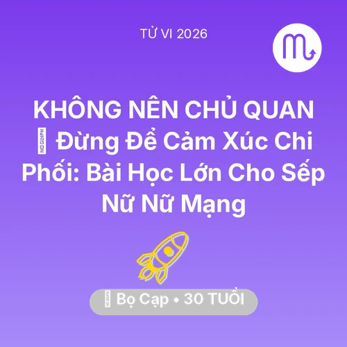 Tử vi Bọ Cạp sinh năm 1996 trong năm 2026: 🛑 Đừng Để Cảm Xúc Chi Phối: Bài Học Lớn Cho Sếp Nữ Nữ Mạng Bọ Cạp