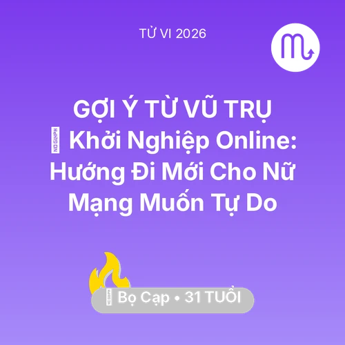 Tử vi Bọ Cạp sinh năm 1995 trong năm 2026: 💼 Khởi Nghiệp Online: Hướng Đi Mới Cho Nữ Mạng Bọ Cạp Muốn Tự Do