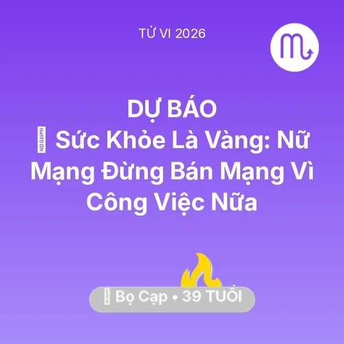 Tử vi Bọ Cạp sinh năm 1987 trong năm 2026: 🏥 Sức Khỏe Là Vàng: Nữ Mạng Bọ Cạp Đừng Bán Mạng Vì Công Việc Nữa