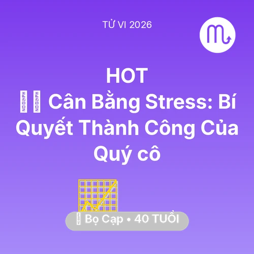 Vận hạn Bọ Cạp sinh năm 1986 trong năm (2026): 🧘‍♀️ Cân Bằng Stress: Bí Quyết Thành Công Của Quý cô Bọ Cạp