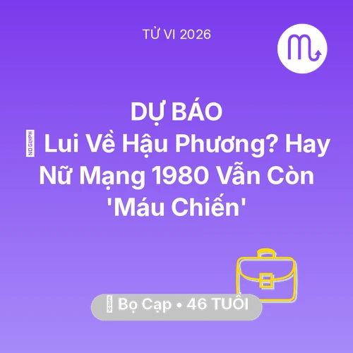 Tử vi Bọ Cạp sinh năm 1980 trong năm 2026: 👵 Lui Về Hậu Phương? Hay Nữ Mạng Bọ Cạp 1980 Vẫn Còn 'Máu Chiến'