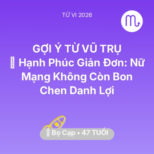 Vận hạn Bọ Cạp sinh năm 1979 trong năm (2026): 🗝️ Hạnh Phúc Giản Đơn: Nữ Mạng Bọ Cạp Không Còn Bon Chen Danh Lợi